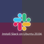 Install Slack on Ubuntu 20.04