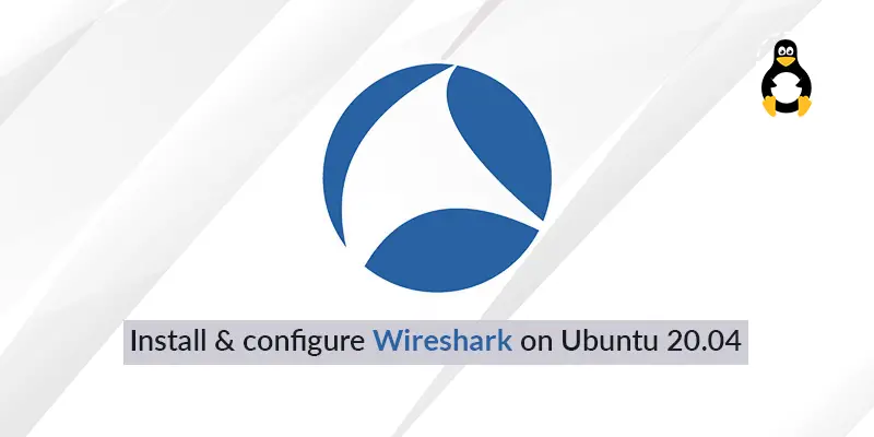 How to Install & configure Wireshark on Ubuntu 20.04