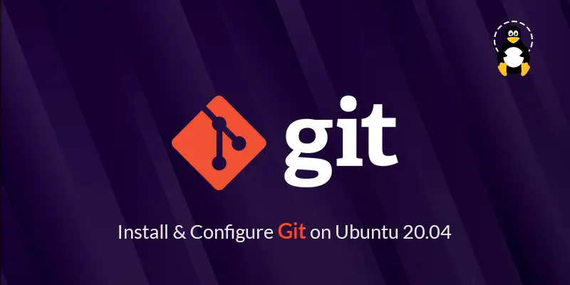 How to Install & Configure Git on Ubuntu 20.04