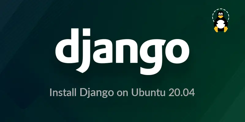 How to Install Django on Ubuntu 20.04