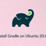 How to Install Gradle on Ubuntu 20.04