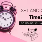 How to set and change the time zone on Ubuntu 20.04 LTS and 20.10