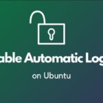 How to Enable Automatic Login on Ubuntu 20.04