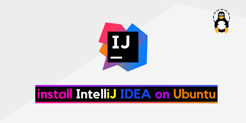 How To Install IntelliJ IDEA On Ubuntu 20 04 Its Linux FOSS