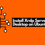 How to install Xrdp Server Remote Desktop on Ubuntu 20.04
