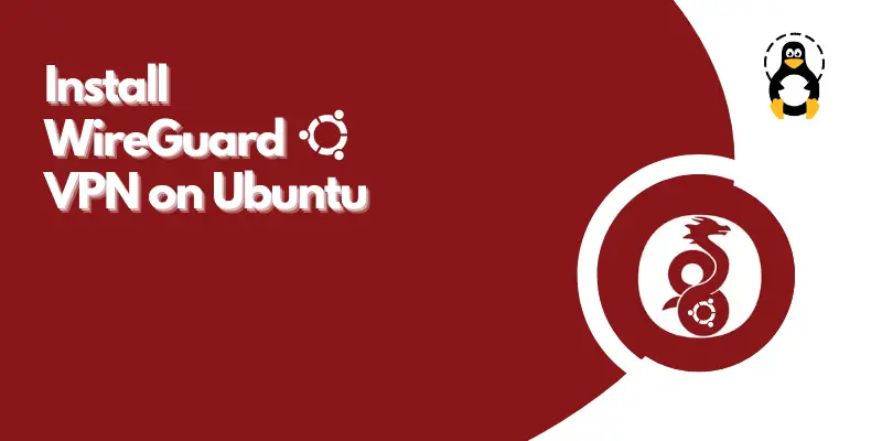 How to Install WireGuard VPN on Ubuntu 20.04