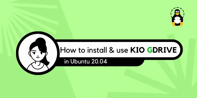 How to Install & Use KIO GDrive in Ubuntu 20.04
