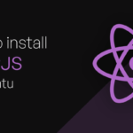 How to install ReactJS on Ubuntu 20.04