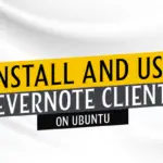 How to install and use Evernote client on Ubuntu 20.04