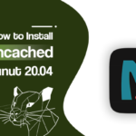 How to Install Memcached on Ubuntu 20.04