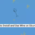 How to Install and Use Wine on Ubuntu 20.04