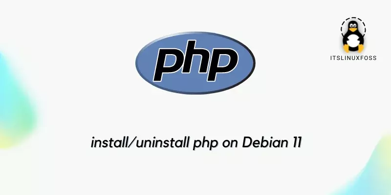 How To Install/Uninstall PHP on Debian 11
