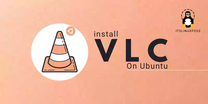 How to Install VLC Media Player on Ubuntu 20.04