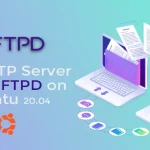 How to Setup FTP Server with VSFTPD on Ubuntu 20.04