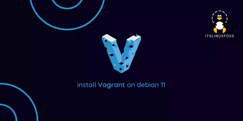 How to Install Vagrant on Debian 11 Linux