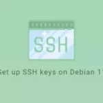 How to Set Up SSH Keys on Debian 11 Linux