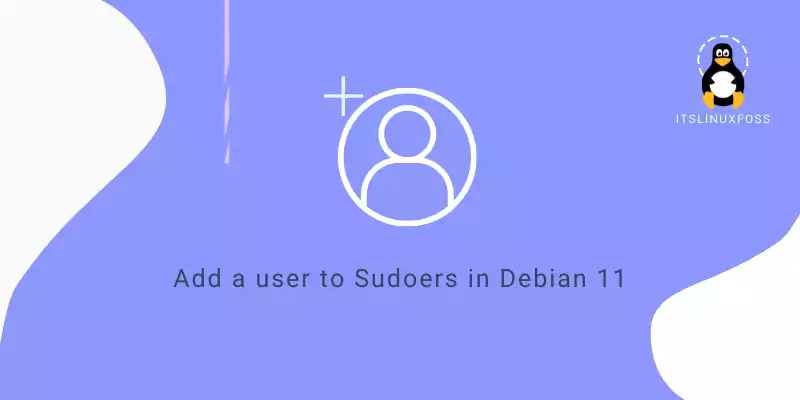 How to add a user to Sudoers in Debian 11