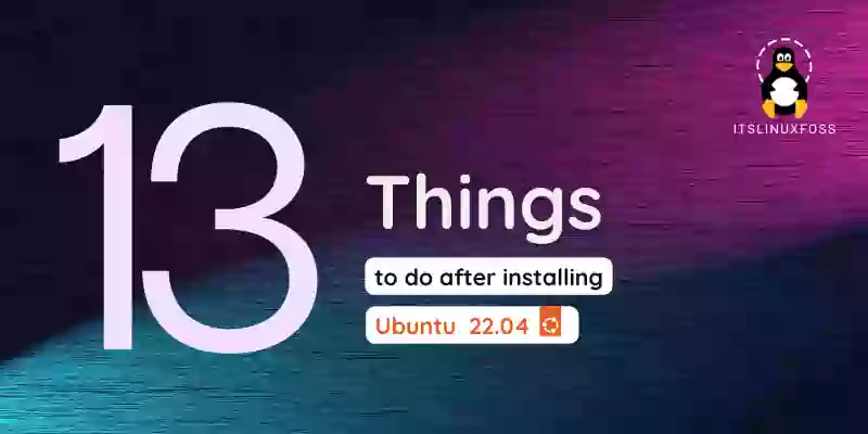 Thirteen things to do after installing the Ubuntu 22.04