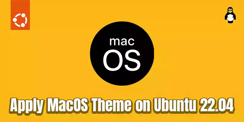 How to Apply MacOS Theme on Ubuntu 22.04