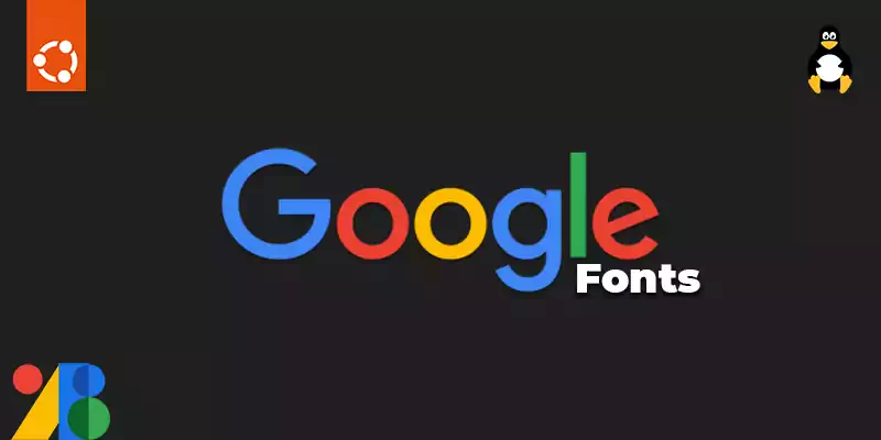 How to Download and Install Google Fonts on Ubuntu 22.04