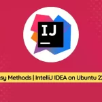 How to Install IntelliJ IDEA on Ubuntu 22.04 - 3 Easy Methods