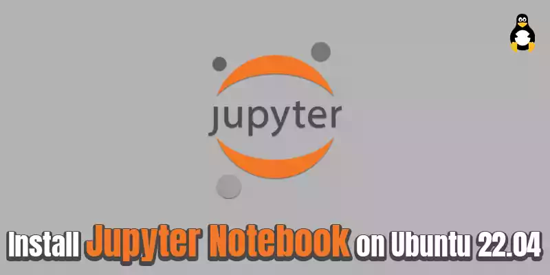How to Install Jupyter notebook on Ubuntu 22.04