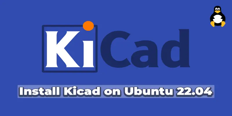 How to Install Kicad on Ubuntu 22.04