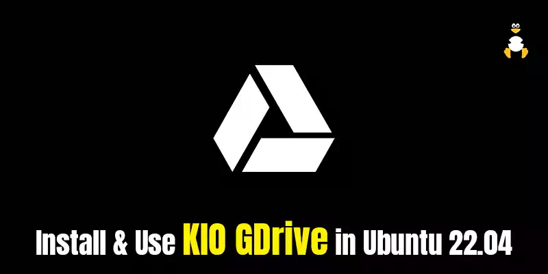 How to Install & Use KIO GDrive in Ubuntu 22.04