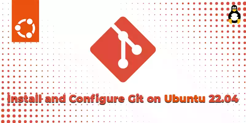 How to Install and Configure Git on Ubuntu 22.04