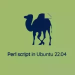 How to create and run a Perl script in Ubuntu 22.04 LTS
