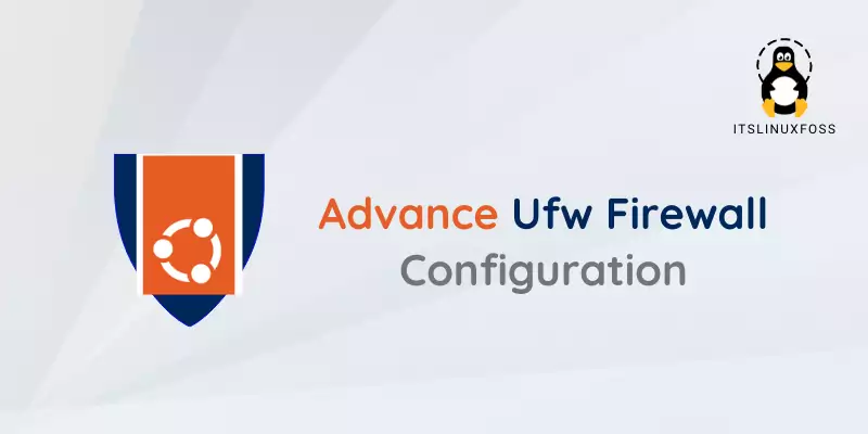 How to do Advanced UFW Firewall Configuration in Ubuntu 22.04