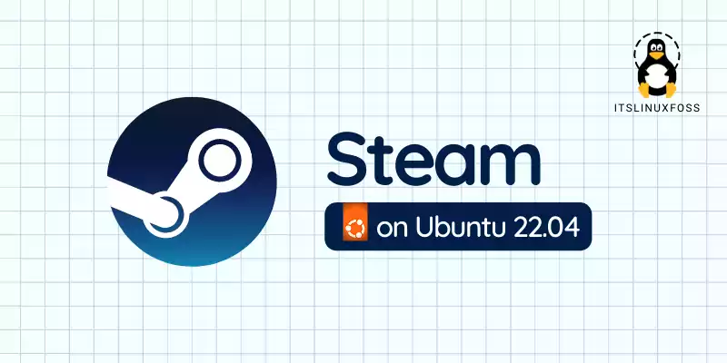 How to install Steam in Ubuntu 22.04 - 3 Quick Methods