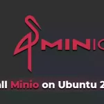 Install Minio on Ubuntu 22.04