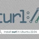 How to Install curl in Ubuntu 22.04