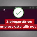 How to fix zipimport.ZipImportError: can't decompress data; zlib not available