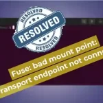 How to fix Transport endpoint not connected FUSE