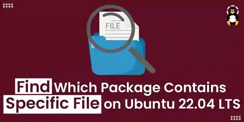 Find Which Package Contains Specific File on Ubuntu 22.04 LTS
