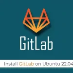Install GitLab on Ubuntu 22.04