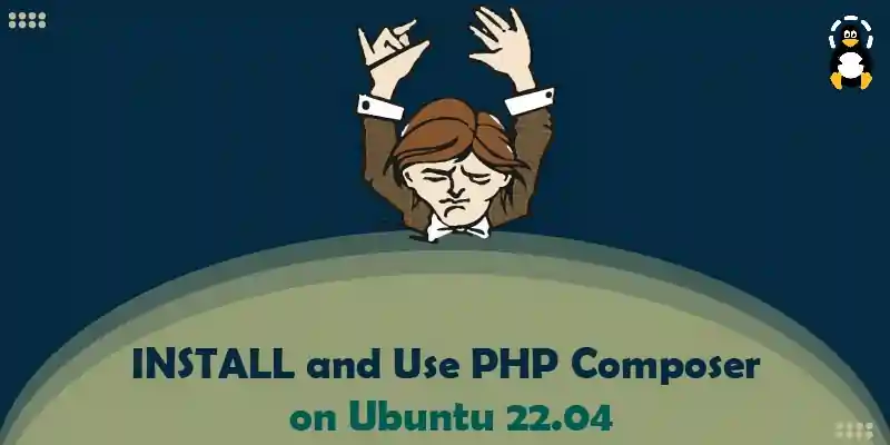 Install and Use PHP Composer on Ubuntu 22.04