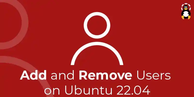 Add or Remove Users on Ubuntu 22.04