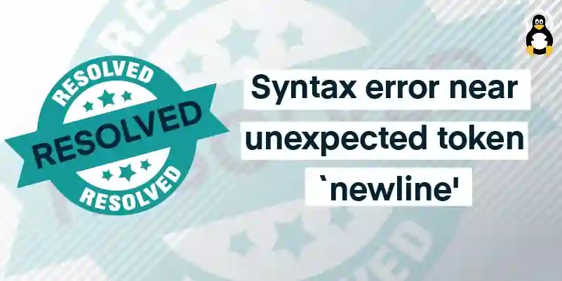 How to fix the syntax error near unexpected token `newline' error