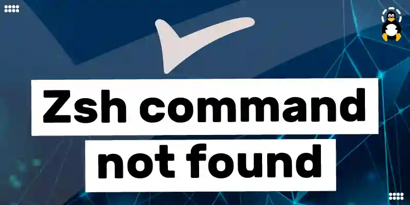 How to Fix Zsh command not found error in Linux