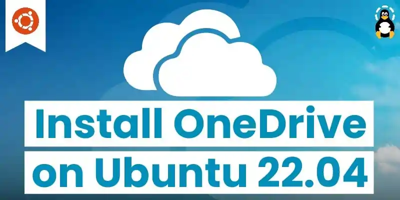 How to Install and Use OneDrive on Ubuntu 22.04
