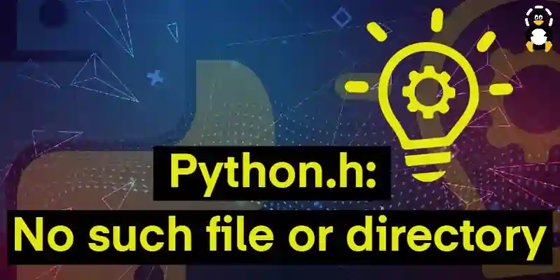 How to fix the Python.h: No such file or directory error