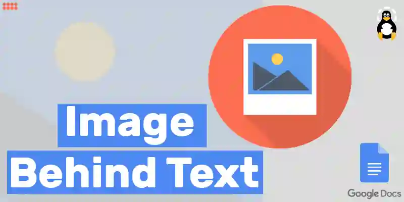 3 Ways To Put an Image Behind Text in Google Docs