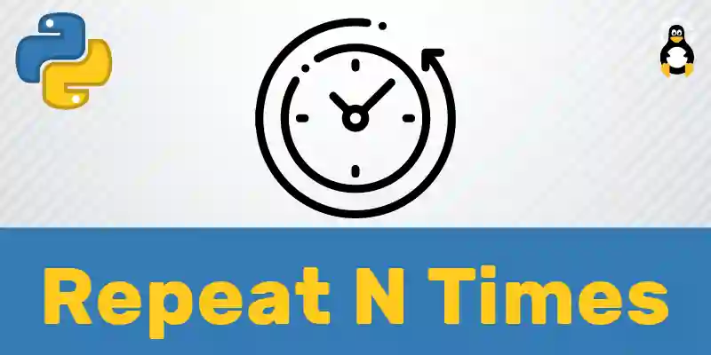 How to Repeat N Times in Python