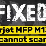 How to fix Laserjet MFP M130fn cannot scan error