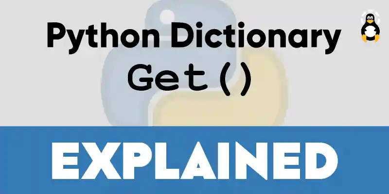 Python Dictionary Get() Method | Explained