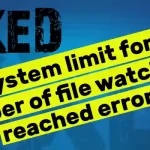 How to Fix the System limit for number of file watchers reached Error