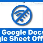 How to Use Google Docs or Google Sheets Offline?
